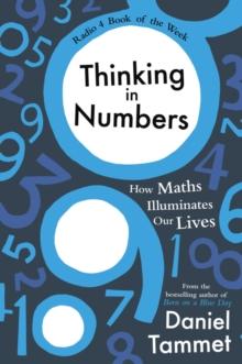 Thinking in Numbers : How Maths Illuminates Our Lives