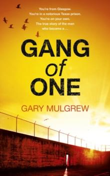 Gang of One: One Man's Incredible Battle to Find his Missing Daughter : One Man's Incredible Battle to Find his Missing Daughter