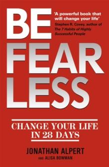 Be Fearless : Change Your Life in 28 Days