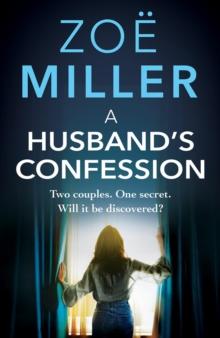 A Husband's Confession : An emotional page-turner about complicated relationships and life-changing secrets