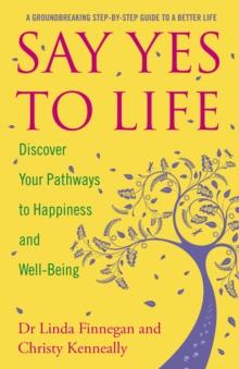 Say Yes to Life : Discover Your Pathways to Happiness and Well-Being