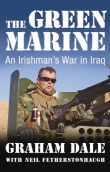 The Green Marine : An Irishman's War in Iraq