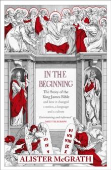 In the Beginning : The Story of the King James Bible