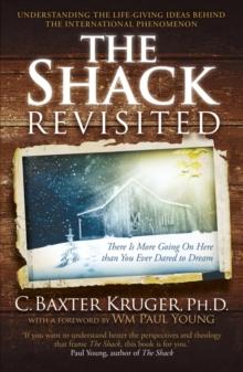 The Shack Revisited. : There Is More Going On Here than You Ever Dared to Dream