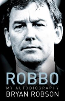 Robbo - My Autobiography : An extraordinary career