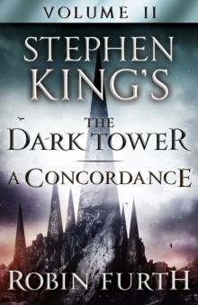 Stephen King's The Dark Tower: A Concordance, Volume Two