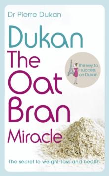 Dukan: The Oat Bran Miracle