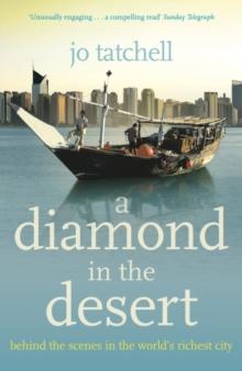 A DIAMOND IN THE DESERT : Behind the Scenes in the World's Richest City