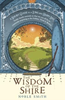 The Wisdom of the Shire : A Short Guide to a Long and Happy Life