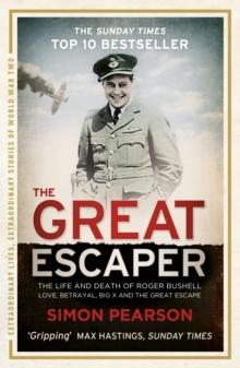 The Great Escaper : The Life and Death of Roger Bushell