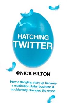 Hatching Twitter : A True Story of Money, Power, Friendship and Betrayal