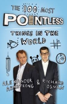 The 100 Most Pointless Things in the World : A pointless book written by the presenters of the hit BBC 1 TV show