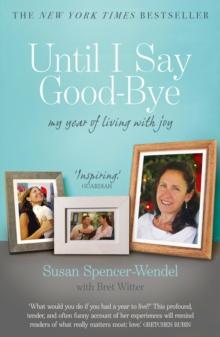 Until I Say Good-Bye : My Year of Living With Joy