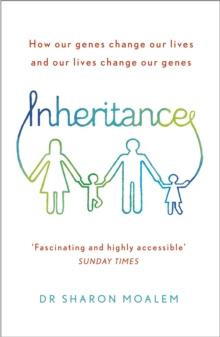 Inheritance : How Our Genes Change Our Lives, and Our Lives Change Our Genes