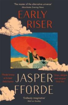 Early Riser : The brilliantly funny novel from the Number One bestselling author of Shades of Grey