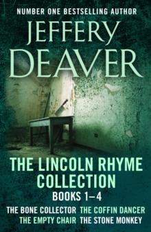 The Lincoln Rhyme Collection 1-4 : The Bone Collector, The Coffin Dancer, The Empty Chair, The Stone Monkey