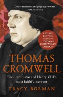 Thomas Cromwell : The untold story of Henry VIII's most faithful servant