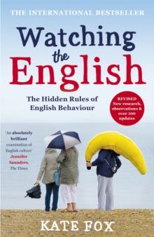 Watching the English : The Hidden Rules of English Behaviour