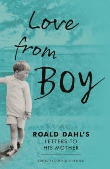 Love from Boy : Roald Dahl's Letters to his Mother