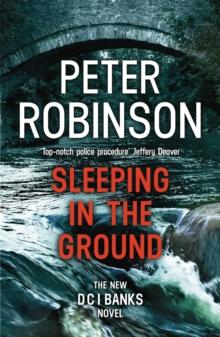 Sleeping in the Ground : The 24th DCI Banks novel from The Master of the Police Procedural