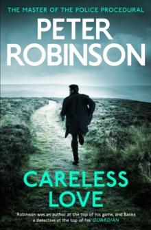 Careless Love : The 25th DCI Banks crime novel from The Master of the Police Procedural