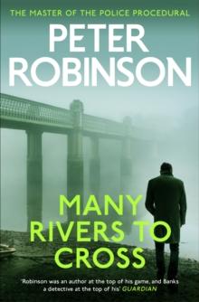 Many Rivers to Cross : The 26th DCI Banks novel from The Master of the Police Procedural