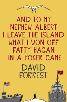 And To My Nephew Albert I Leave The Island What I Won Off Fatty Hagan In A Poker Game