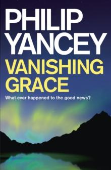 Vanishing Grace : What Ever Happened to the Good News?