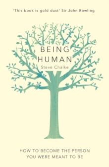 Being Human : How to become the person you were meant to be