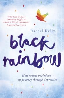 Black Rainbow : How words healed me: my journey through depression