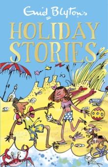 Enid Blyton's Holiday Stories : Contains 26 classic tales