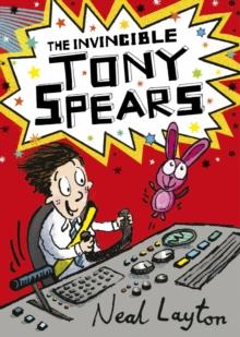 The Invincible Tony Spears : Book 1