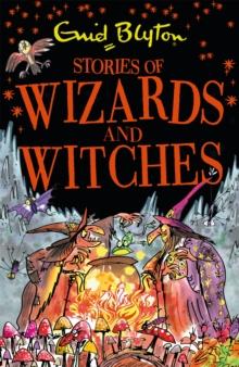 Stories of Wizards and Witches : Contains 25 classic Blyton Tales