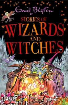 Stories of Wizards and Witches : Contains 25 classic Blyton Tales