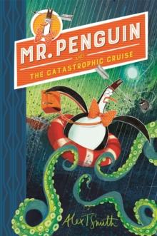 Mr Penguin And The Catastrophic Cruise : Book 3