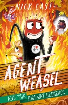 Agent Weasel And The Highway Hedgehog : Book 4