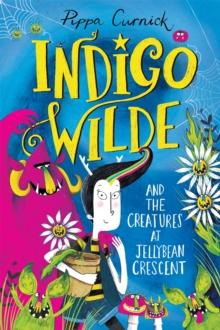 Indigo Wilde and the Creatures at Jellybean Crescent : Book 1