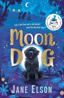 Moon Dog : A heart-warming animal tale of bravery and friendship