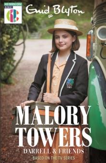 Malory Towers: Malory Towers Darrell and Friends : Based on the TV series