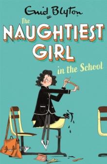 The Naughtiest Girl: Naughtiest Girl In The School : Book 1