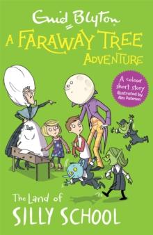 A Faraway Tree Adventure: The Land of Silly School : Colour Short Stories