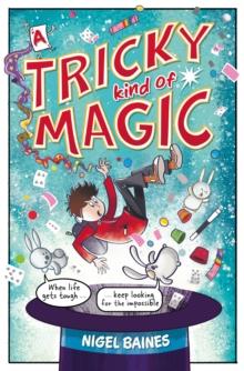 A Tricky Kind of Magic : A funny, action-packed graphic novel about finding magic when you need it the most