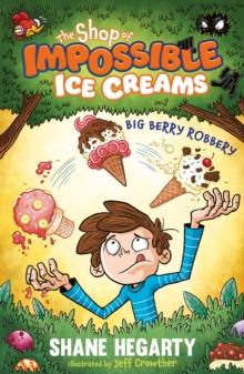 The Shop Of Impossible Ice Creams: Big Berry Robbery : Book 2