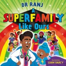 A Superfamily Like Ours : An uplifting celebration of all kinds of families from the bestselling Dr. Ranj