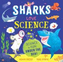 Sharks Love Science : Science is fun under the sea!