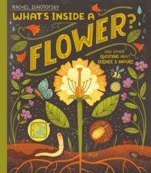 What's Inside a Flower? : And other questions about science and nature