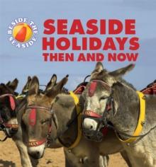 Beside The Seaside: Seaside Holidays Then And Now