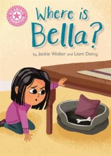 Reading Champion: Where is Bella? : Pink 1B