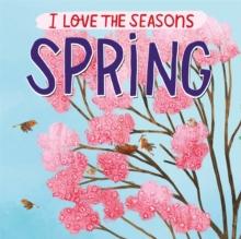 I Love The Seasons: Spring