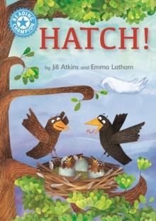 Hatch! : Independent Reading Blue 4